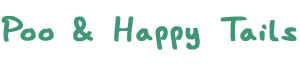 Poo & Happy Tails